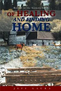 Of Healing and Finding Home - Jeff Gaura