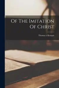 Of The Imitation Of Christ - Thomas Kempis à