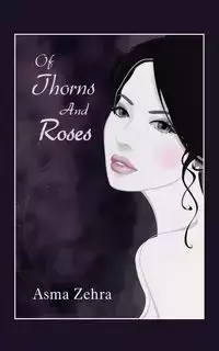 Of Thorns and Roses - Zehra Asma