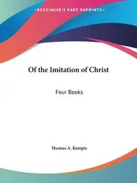 Of the Imitation of Christ - Thomas A. Kempis