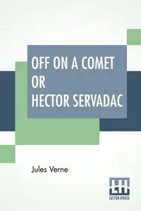 Off On A Comet Or Hector Servadac - Jules Verne