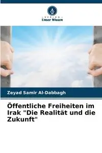 Öffentliche Freiheiten im Irak "Die Realität und die Zukunft" - Samir Al-Dabbagh Zeyad