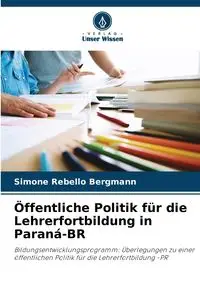 Öffentliche Politik für die Lehrerfortbildung in Paraná-BR - Simone Bergmann Rebello