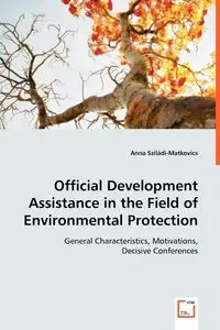 Official Development Assistance in the Field of Environmental Protection - Anna Sziládi-Matkovics