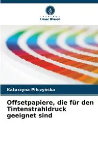 Offsetpapiere, die für den Tintenstrahldruck geeignet sind - Katarzyna Piłczyńska