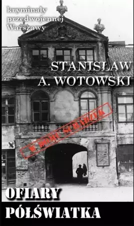 Ofiary półświatka - Stanisław A. Wotowski