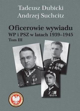 Oficerowie wywiadu WP i PSZ w latach 1939-45 T.3 - Tadeusz Dubicki, Andrzej Suchcitz