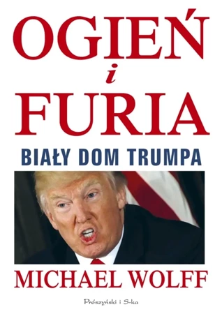 Ogień i furia - Michael Wolff