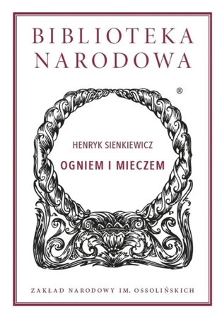 Ogniem i mieczem - Henryk Sienkiewicz, Tadeusz Bujnicki