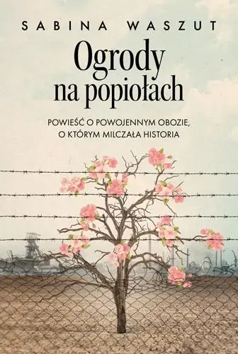 Ogrody na popiołach - Sabina Waszut