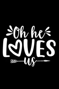 Oh He Loves Us - Creations Joyful