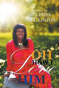 Oh How I Love Him - Belinda McClinton