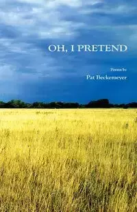 Oh, I Pretend - Pat Beckemeyer