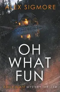 Oh What Fun - Alex Sigmore