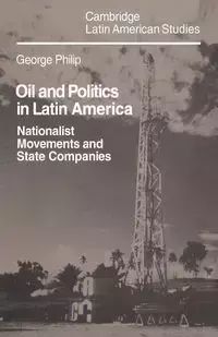 Oil and Politics in Latin America - Philip George D. E.