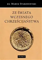 Ojcowie kościoła i starożytne sobory - Marek Starowieyski