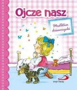 Ojcze nasz. Modlitwa dziewczynki - praca zbiorowa