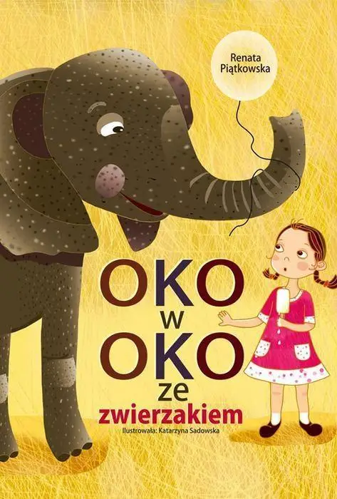 Oko w oko ze zwierzakiem - Renata Piątkowska, Katarzyna Sadowska