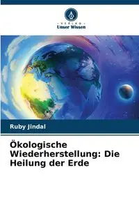 Ökologische Wiederherstellung - Ruby Jindal