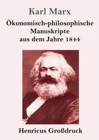 Ökonomisch-philosophische Manuskripte aus dem Jahre 1844 (Großdruck) - Marx Karl