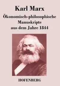 Ökonomisch-philosophische Manuskripte aus dem Jahre 1844 - Marx Karl