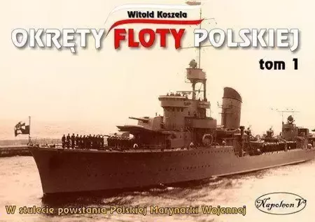 Okręty floty polskiej T.1 - Witold Koszela