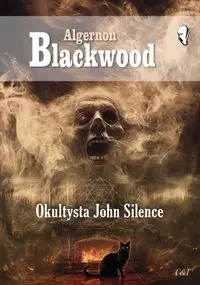 Okultysta John Silence - Blackwood Algernon