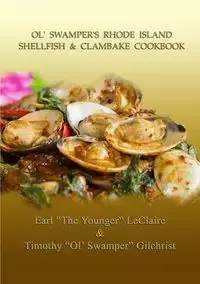 Ol' Swamper's Rhode Island Shellfish & Clambake Cookbook - Earl LeClaire