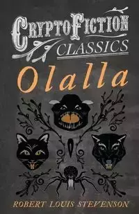 Olalla (Cryptofiction Classics - Weird Tales of Strange Creatures) - Robert Louis Stevenson