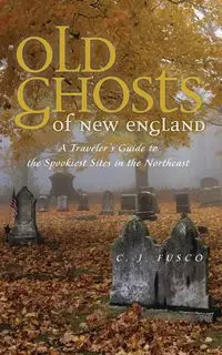 Old Ghosts of New England - Fusco C. J.