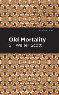 Old Mortality - Scott Walter Sir