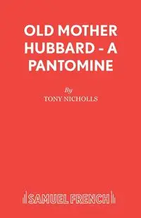 Old Mother Hubbard - A Pantomine - Tony Nicholls