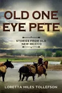 Old One Eye Pete - Loretta Miles Tollefson