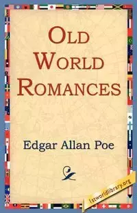 Old World Romances - Edgar Allan Poe