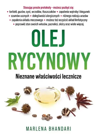 Olej rycynowy. Nieznane właściwości lecznicze - Marlena Bhandari