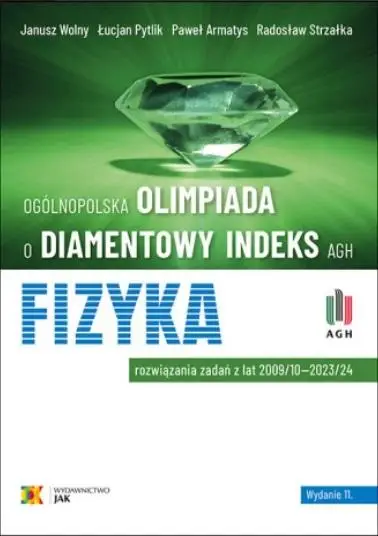 Olimpiada o Diamentowy Indeks AGH. Fizyka w.11 - praca zbiorowa