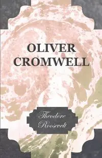 Oliver Cromwell - Roosevelt Theodore IV