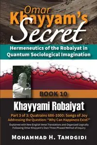 Omar Khayyam's Secret - Mohammad H. Tamdgidi