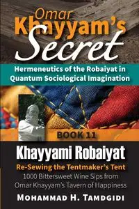 Omar Khayyam's Secret - Mohammad H. Tamdgidi