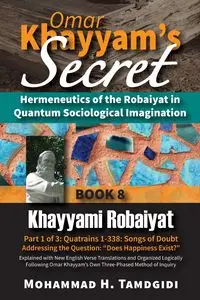 Omar Khayyam's Secret - Mohammad H. Tamdgidi