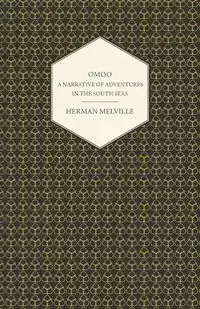 Omoo - A Narrative of Adventures in the South Seas - Herman Melville