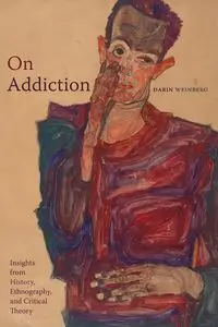 On Addiction - Darin Weinberg