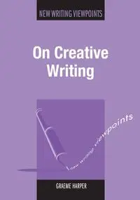 On Creative Writing - Harper Graeme