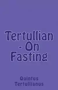 On Fasting - Tertullian,