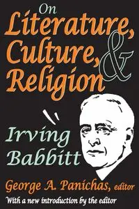 On Literature, Culture, and Religion - Irving Babbitt