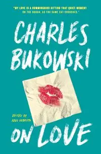 On Love - Charles Bukowski