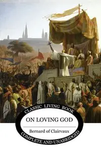 On Loving God - Bernard Clairvaux of