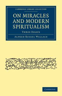 On Miracles and Modern Spiritualism - Wallace Alfred Russel