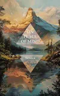 On Peace of Mind - Seneca