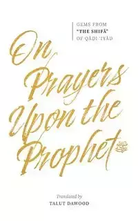 On Prayers Upon the Prophet - b. Musa al-Yahsubi Qadi 'Iyad